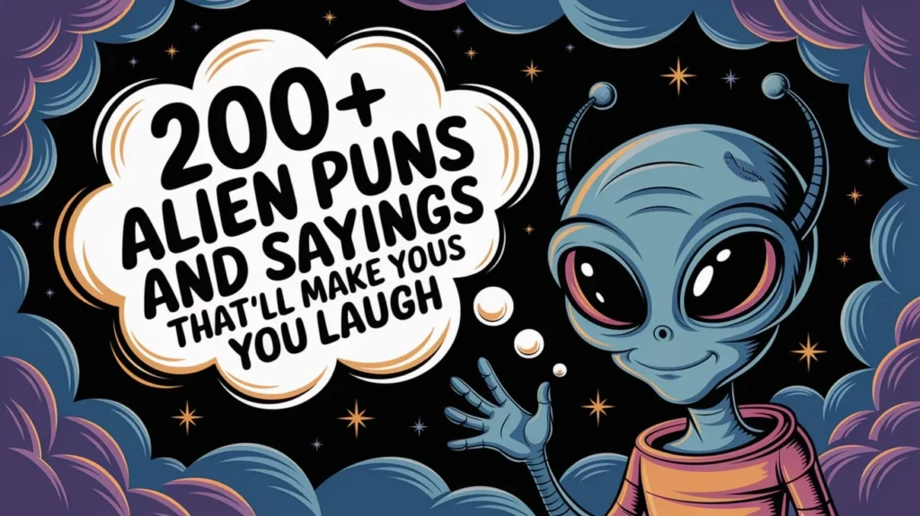 200+ Alien Puns and Sayings That’ll Make You Laugh