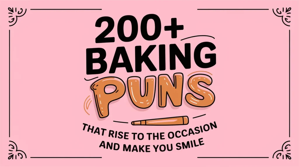 200+ Baking Puns That Will Rise to the Occasion and Make You Smile