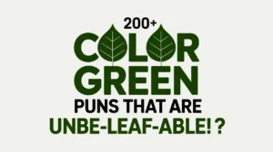 200+ Color Green Puns That Are Unbe-leaf-able!