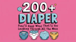200+ Diaper Puns That’ll Keep You Laughing Through All The Mess