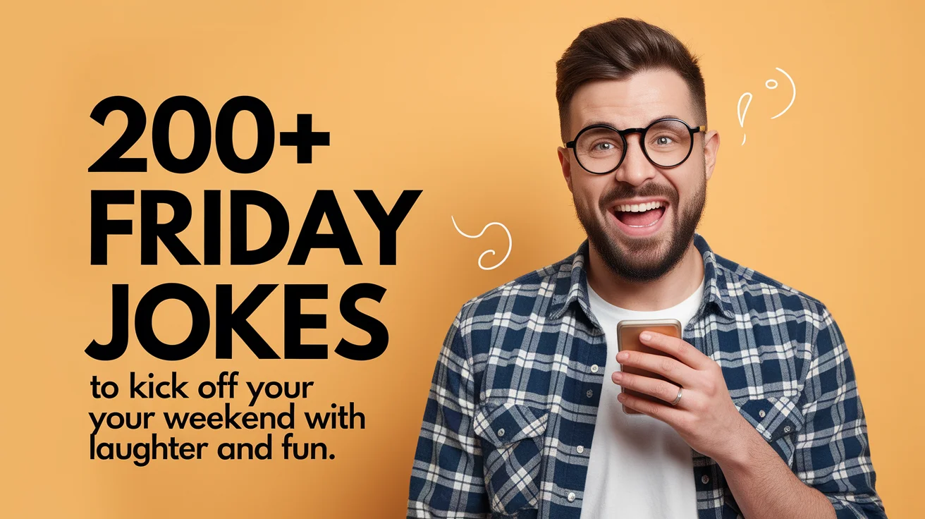 200+ Friday Jokes to Kick Off Your Weekend with Laughter and Fun