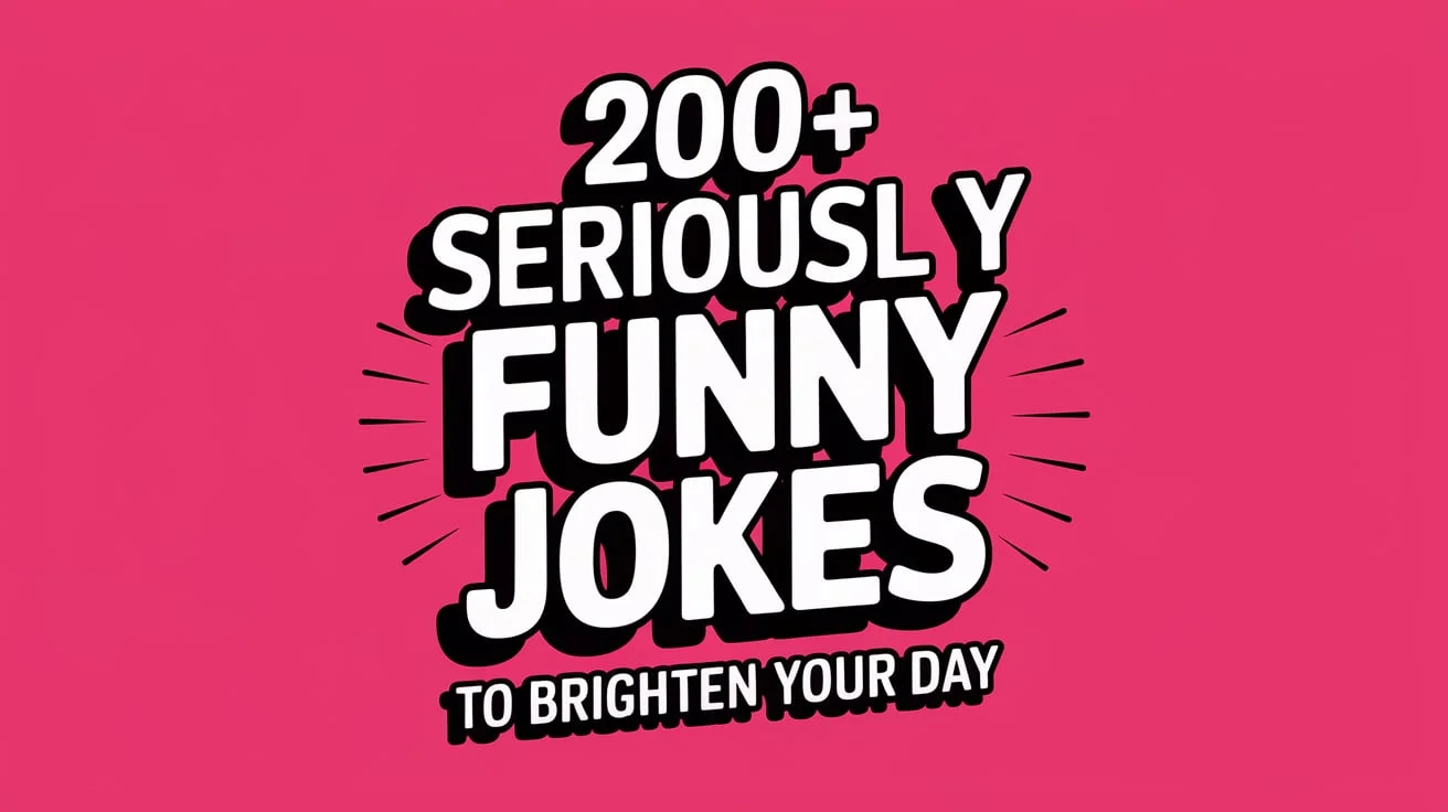 Seriously Funny Jokes to Brighten Your Day