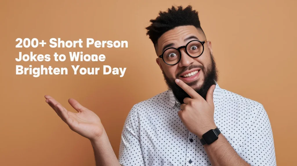 200+ Short Person Jokes to Brighten Your Day