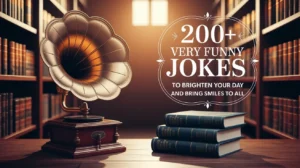 200+ Very Funny Jokes to Brighten Your Day and Bring Smiles to All